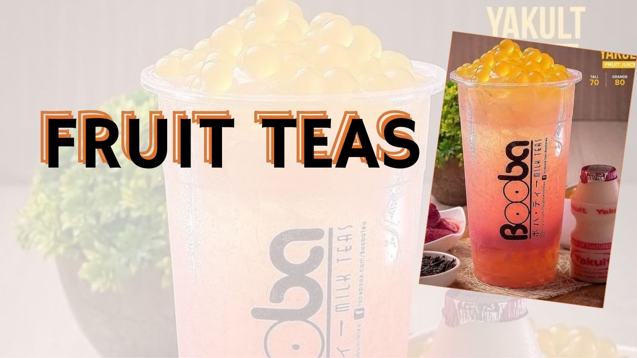 Booba fruit tea with orange tapioca pearls on top, labeled 'Fruit Teas'.